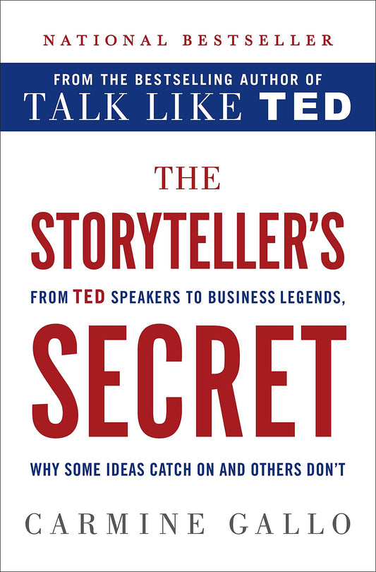The Storyteller's Secret: From TED Speakers to Business Legends, Why Some Ideas Catch On and Others Don't - 6172