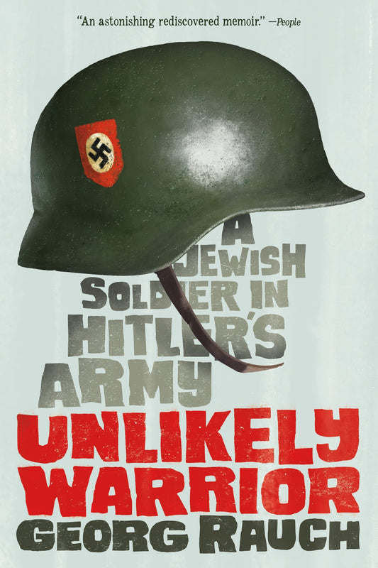 Unlikely Warrior: A Jewish Soldier in Hitler's Army - 7886