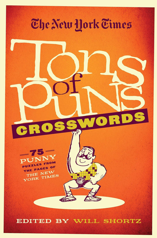 The New York Times Tons of Puns Crosswords: 75 Punny Puzzles from the Pages of The New York Times - 1571