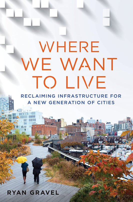 Where We Want to Live: Reclaiming Infrastructure for a New Generation of Cities - 1
