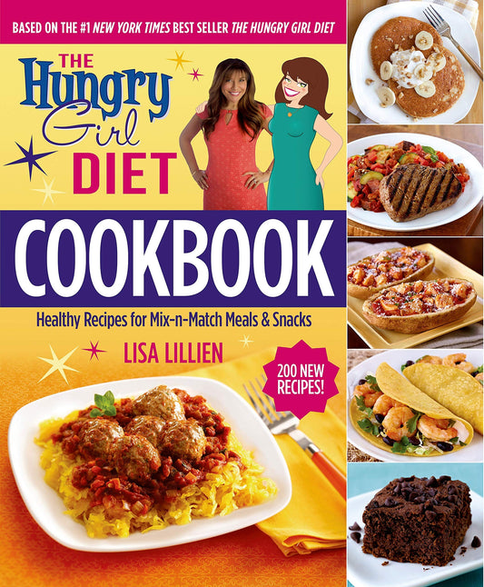 The Hungry Girl Diet Cookbook: Healthy Recipes for Mix-n-Match Meals & Snacks - 4876
