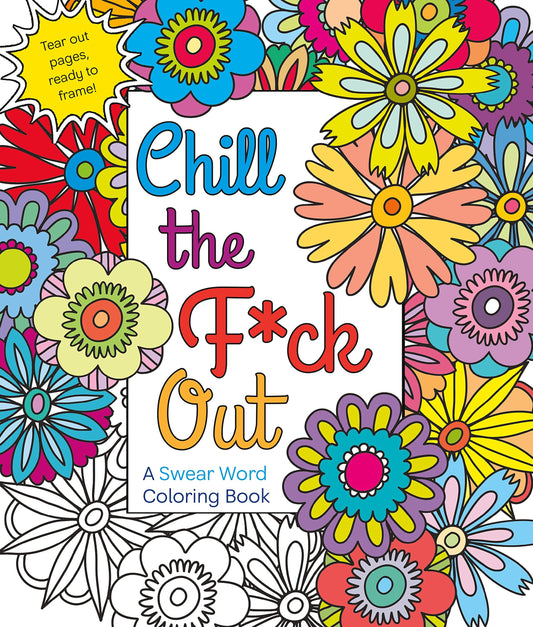 Chill the F*ck Out: A Swear Word Coloring Book - 3552