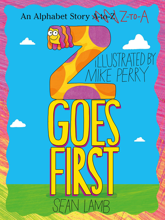 Z Goes First: An Alphabet Story Z-to-A