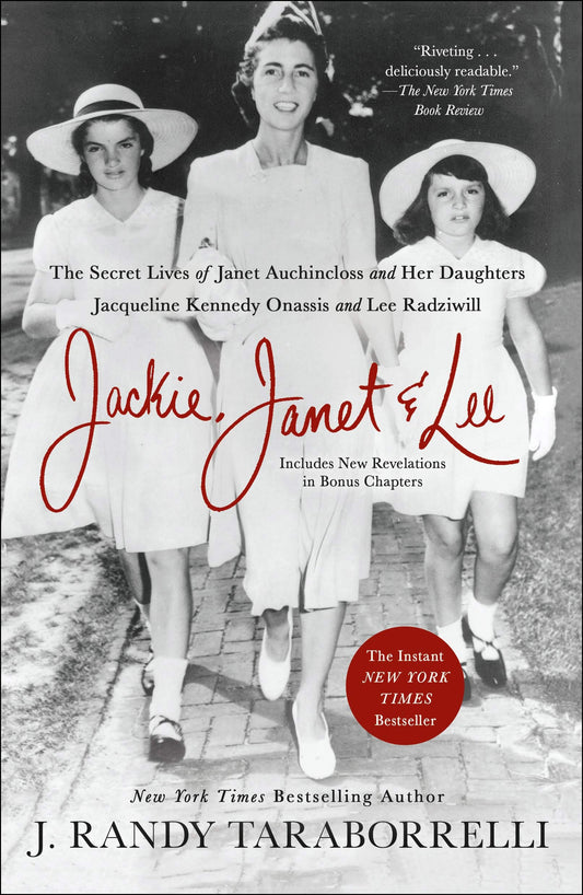 Jackie, Janet & Lee: The Secret Lives of Janet Auchincloss and Her Daughters Jacqueline Kennedy Onassis and Lee Radziwill - 3525