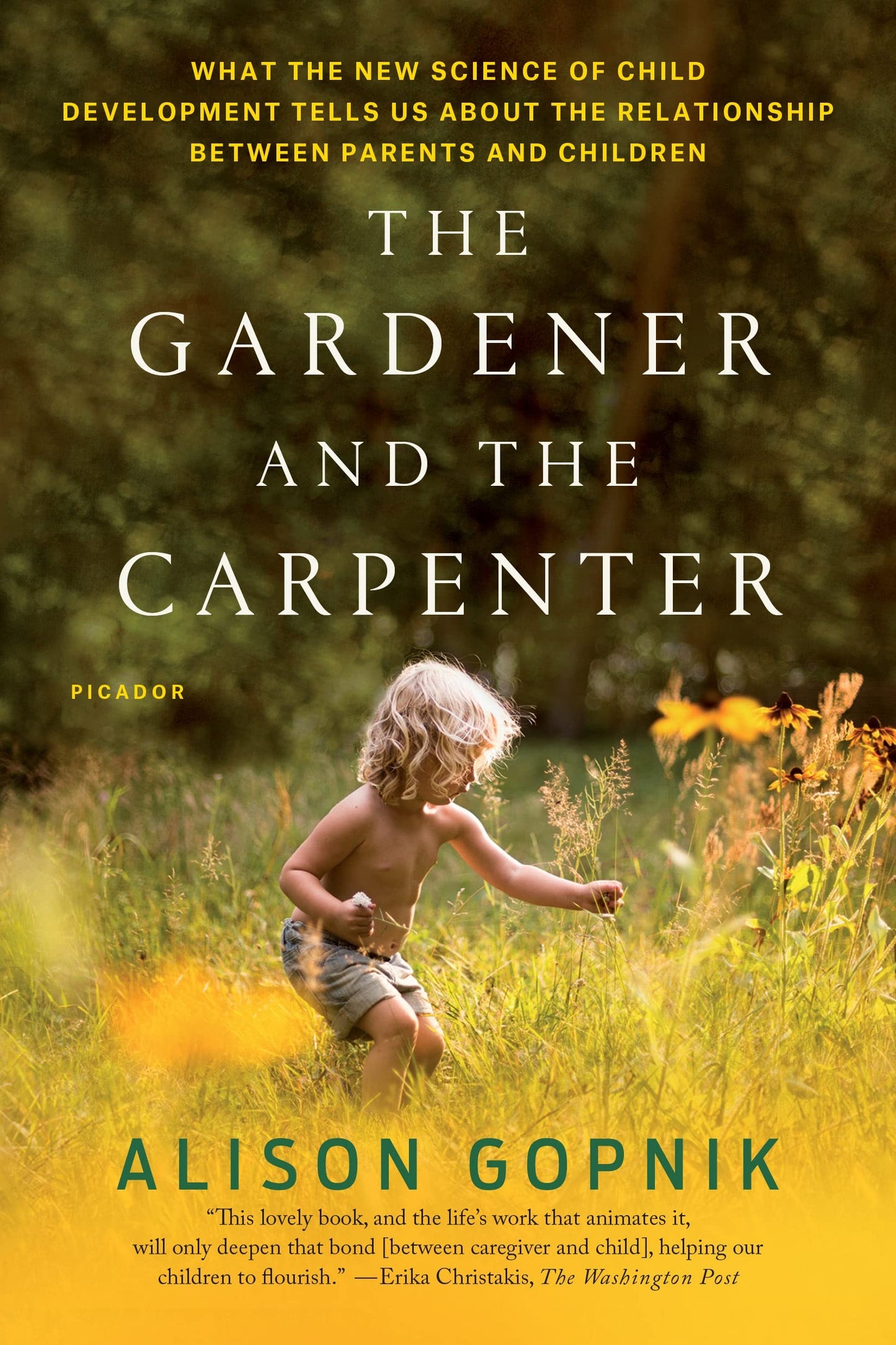 The Gardener and the Carpenter: What the New Science of Child Development Tells Us About the Relationship Between Parents and Children - 8512