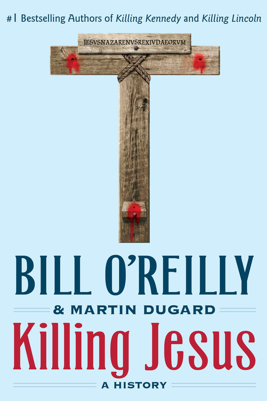 Killing Jesus: A History (Bill O'Reilly's Killing Series) - 5451