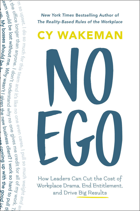 No Ego: How Leaders Can Cut the Cost of Workplace Drama, End Entitlement, and Drive Big Results - 8975