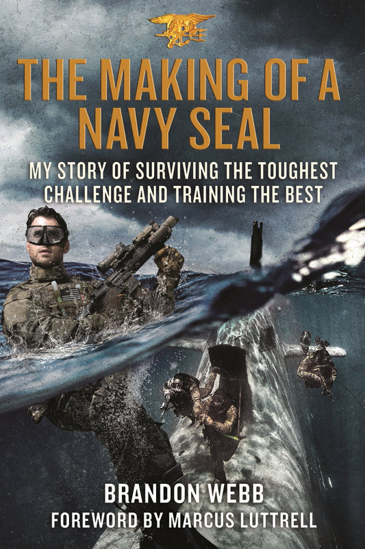 The Making of a Navy SEAL: My Story of Surviving the Toughest Challenge and Training the Best - 4994