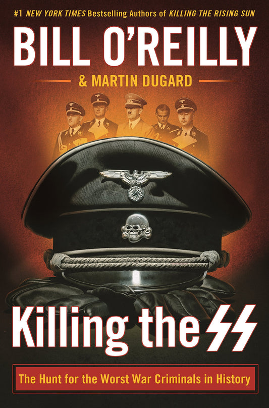 Killing the SS: The Hunt for the Worst War Criminals in History (Bill O'Reilly's Killing Series) - 9689