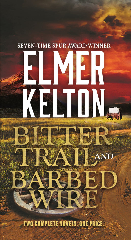 Bitter Trail and Barbed Wire: Two Complete Novels - 7486