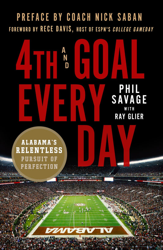 4th and Goal Every Day: Alabama's Relentless Pursuit of Perfection - 8553