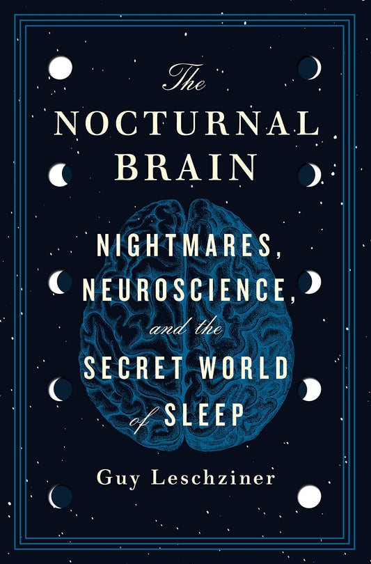 The Nocturnal Brain: Nightmares, Neuroscience, and the Secret World of Sleep - 3494