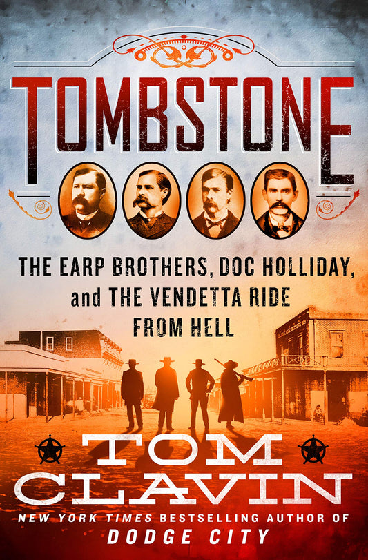 Tombstone: The Earp Brothers, Doc Holliday, and the Vendetta Ride from Hell (Frontier Lawmen) - 6249