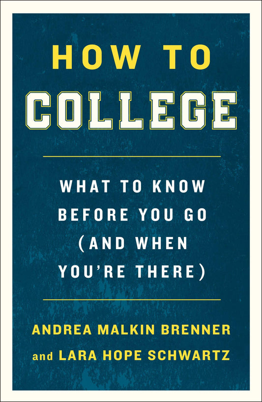 How to College: What to Know Before You Go (and When You're There) - 3521