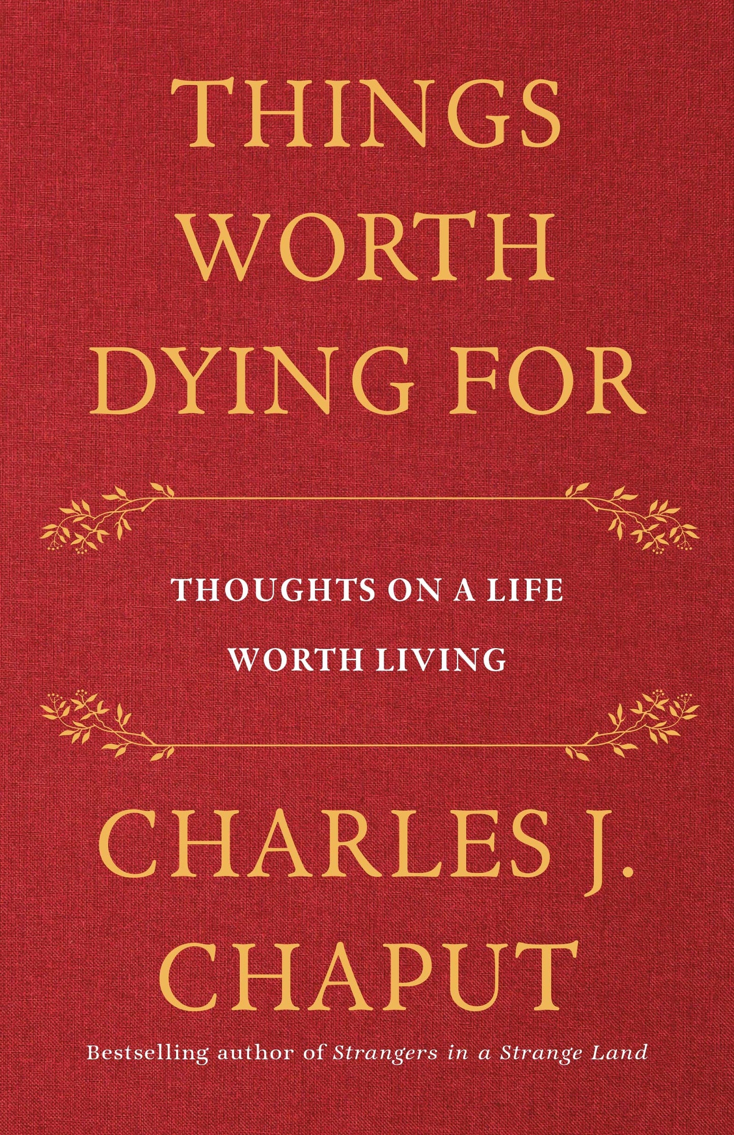 Things Worth Dying For: Thoughts on a Life Worth Living - 1166