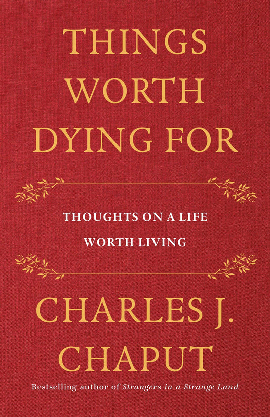 Things Worth Dying For: Thoughts on a Life Worth Living - 1166