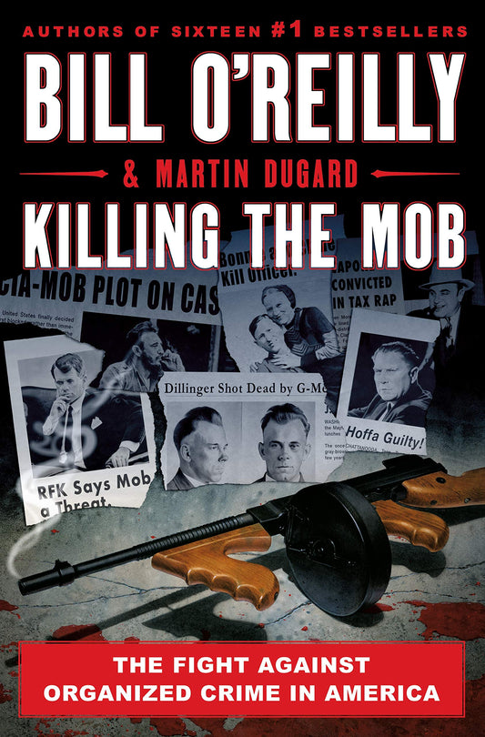 Killing the Mob: The Fight Against Organized Crime in America (Bill O'Reilly's Killing Series) - 9174