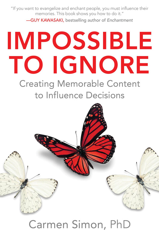 Impossible to Ignore: Creating Memorable Content to Influence Decisions - 3099