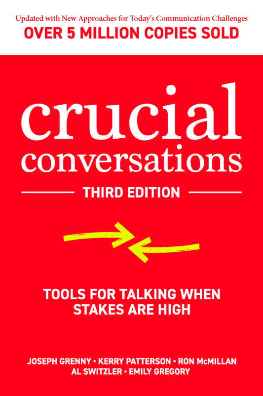 Crucial Conversations: Tools for Talking When Stakes are High, Third Edition - 9466