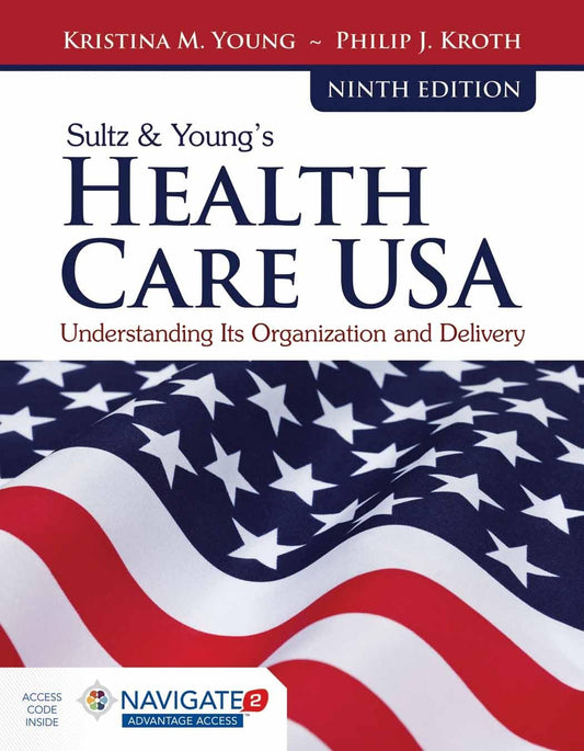 Sultz & Young's Health Care USA: Understanding Its Organization and Delivery: . - 9054
