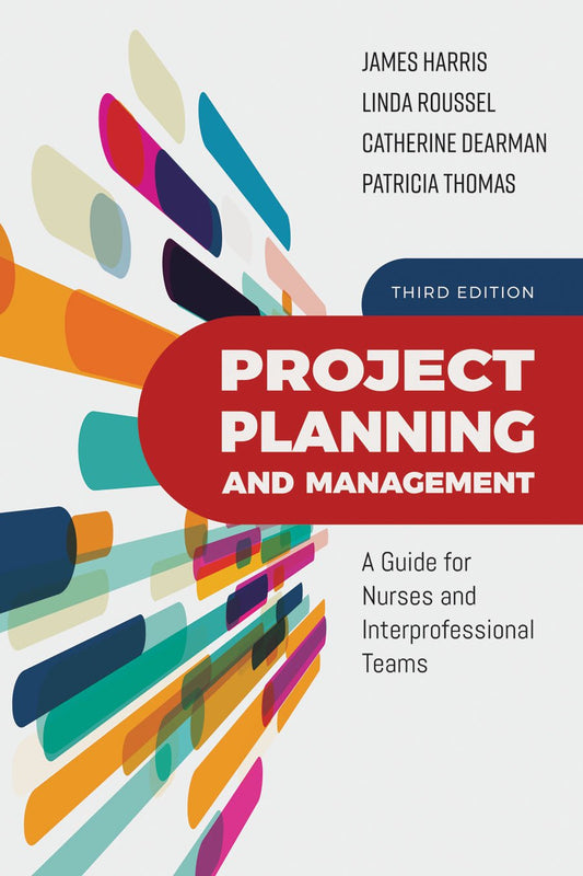 Project Planning and Management: A Guide for Nurses and Interprofessional Teams: . - 6974