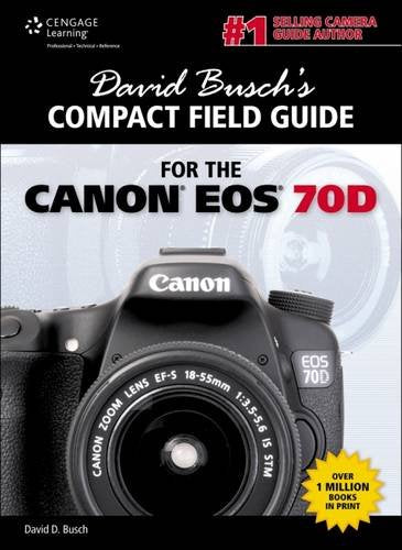 David Busch's Compact Field Guide for the Canon EOS 70D - 2905