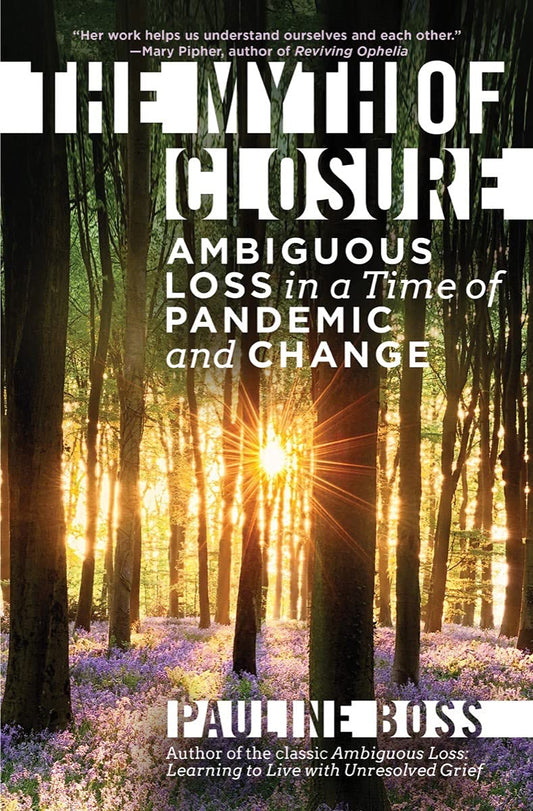 The Myth of Closure: Ambiguous Loss in a Time of Pandemic and Change - 9843