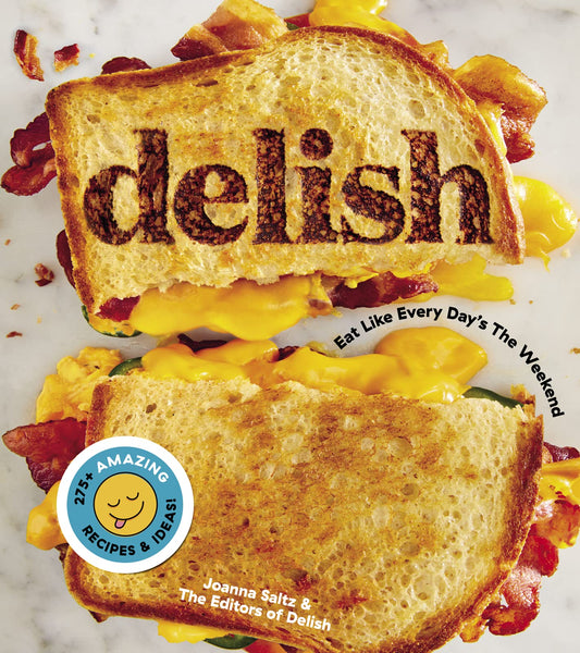 Delish: Eat Like Every Day's the Weekend - 8528