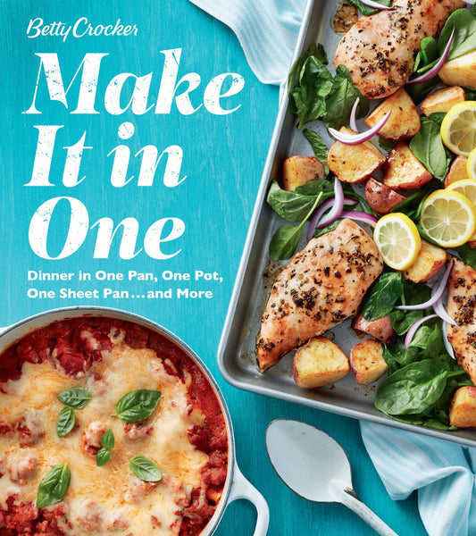 Betty Crocker Make It In One: Dinner in One Pan, One Pot, One Sheet Pan . . . and More - 9011