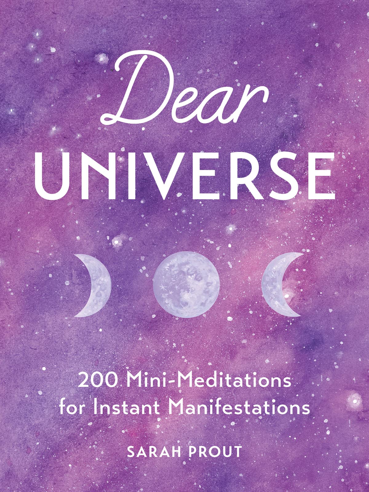 Dear Universe: 200 Mini-Meditations for Instant Manifestations - 9360