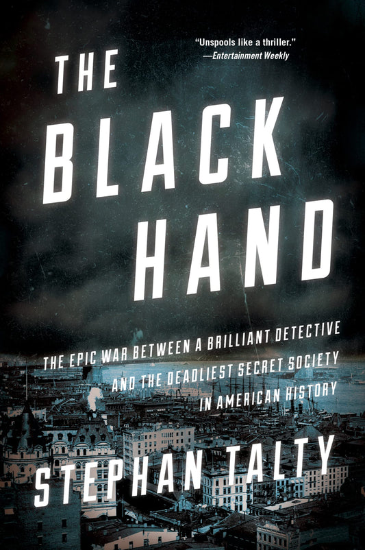 The Black Hand: The Epic War Between a Brilliant Detective and the Deadliest Secret Society in American History - 4597