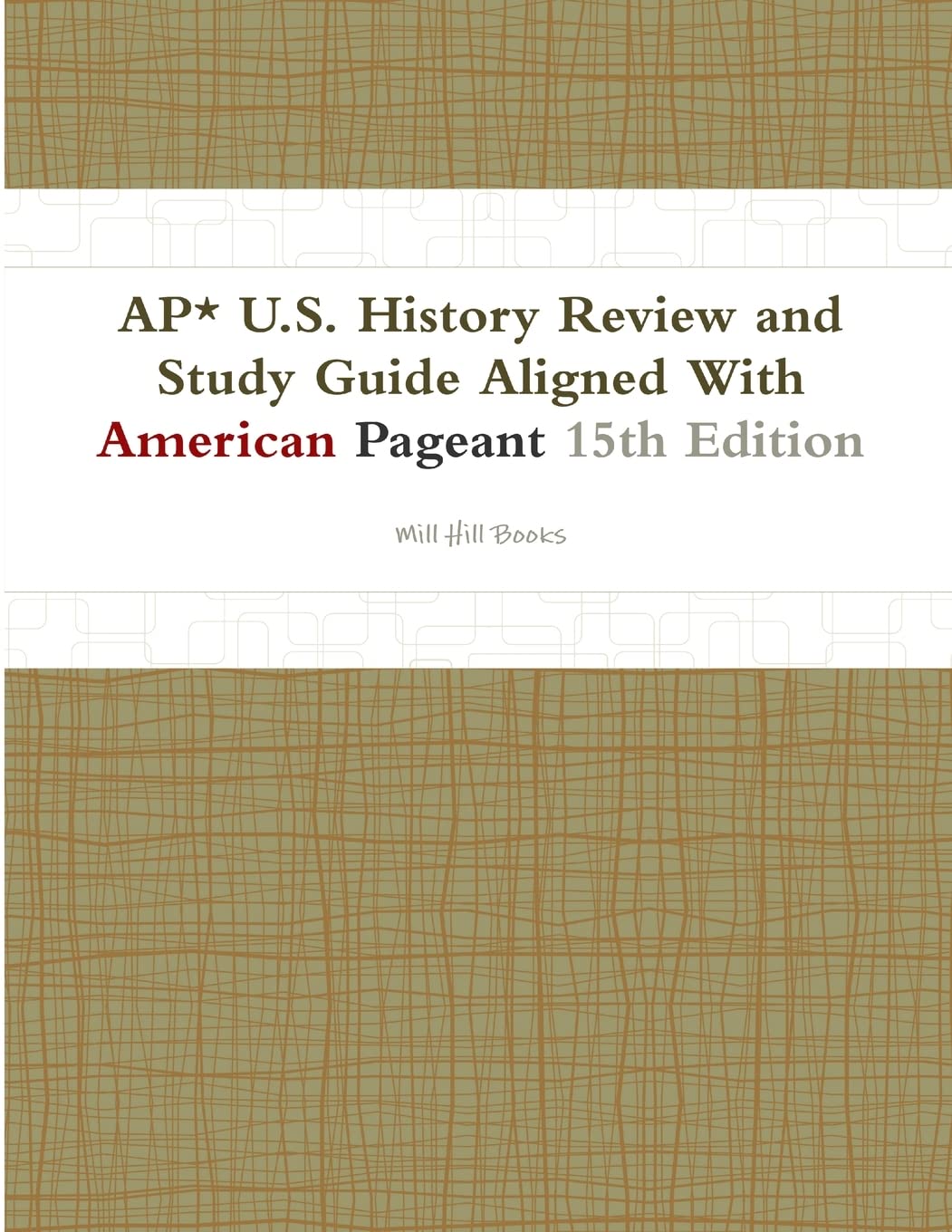 AP* U.S. History Review and Study Guide Aligned With American Pageant 15th Edition - 8606