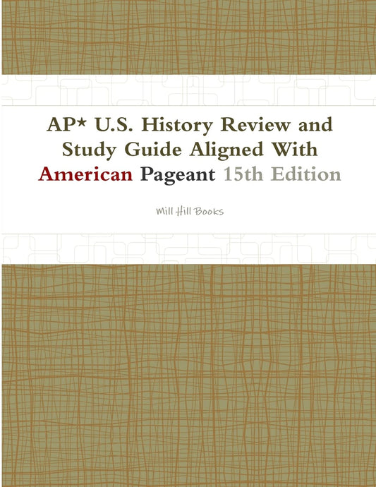AP* U.S. History Review and Study Guide Aligned With American Pageant 15th Edition - 8606