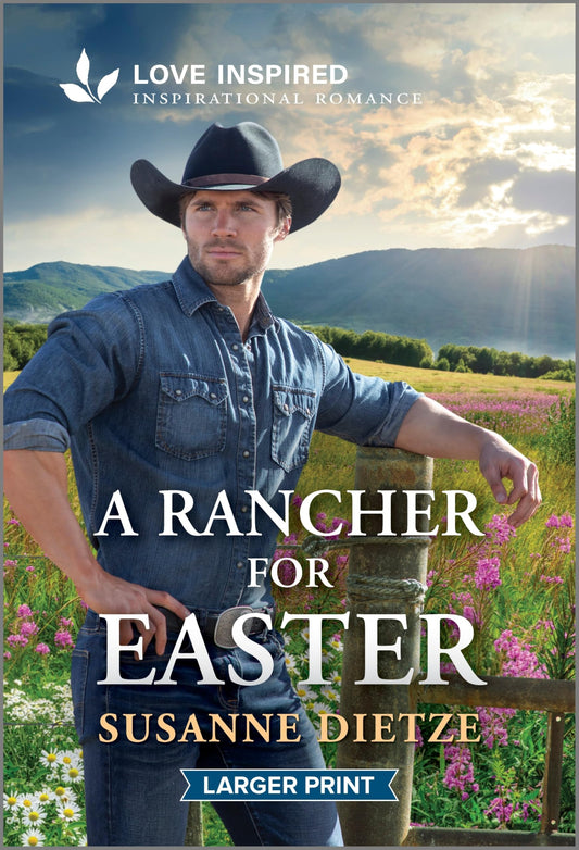 A Rancher for Easter: An Uplifting Inspirational Romance (Home to Foxtail, 3)