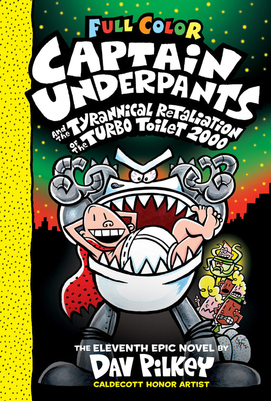 Captain Underpants and the Tyrannical Retaliation of the Turbo Toilet 2000: Color Edition (Captain Underpants #11): From the Creator of Dog Man (11)