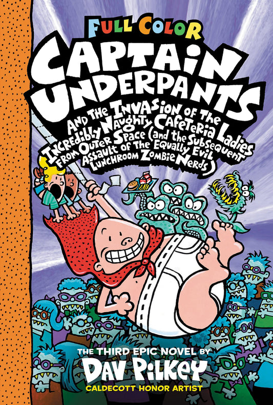 Captain Underpants and the Invasion of the Incredibly Naughty Cafeteria Ladies from Outer Space: Color Edition (Captain Underpants #3): From the Creator of Dog Man