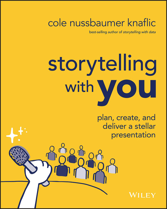 Storytelling with You: Plan, Create, and Deliver a Stellar Presentation - 2233