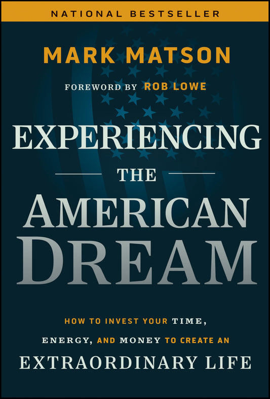 Experiencing The American Dream: How to Invest Your Time, Energy, and Money to Create an Extraordinary Life - 1943