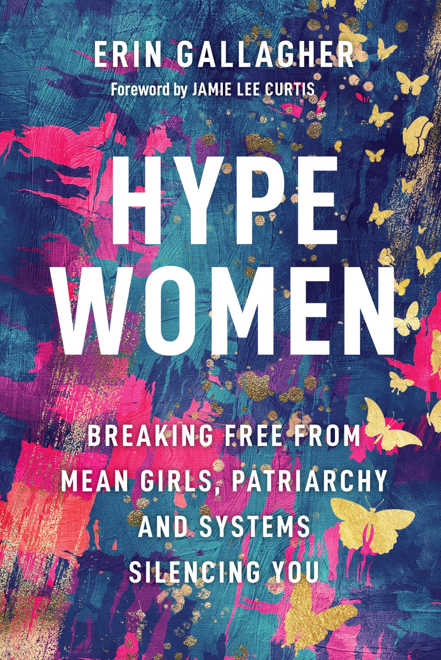 Hype Women: Breaking Free from Mean Girls, Patriarchy and Systems Silencing You