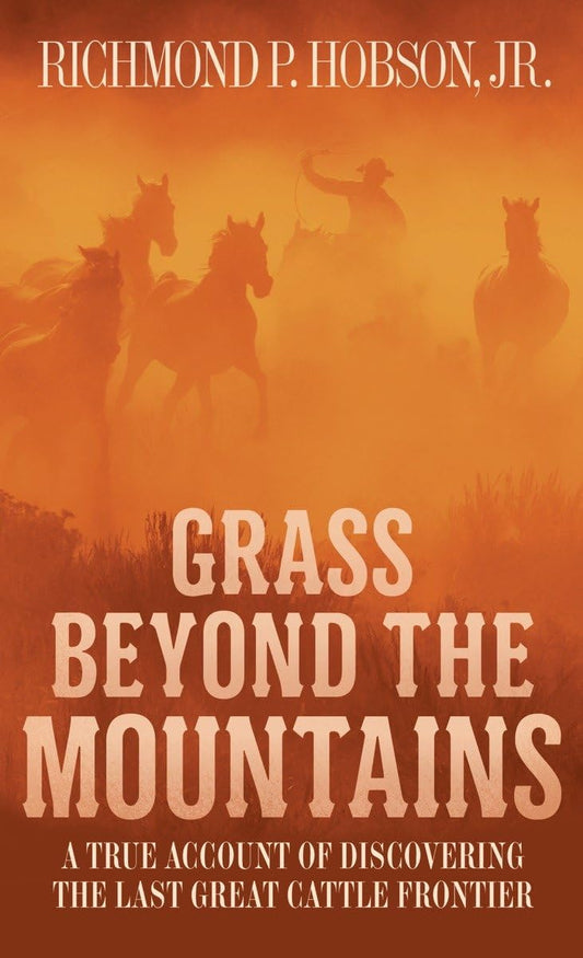 Grass Beyond the Mountains: Discovering the Last Great Cattle Frontier - 5662