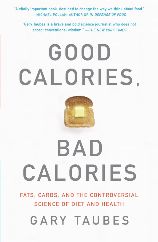 Good Calories, Bad Calories: Fats, Carbs, and the Controversial Science of Diet and Health - 4388