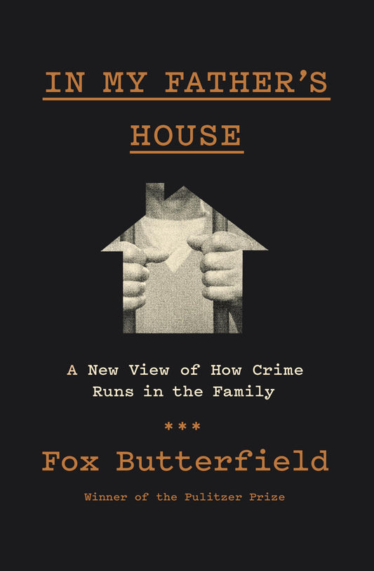 In My Father's House: A New View of How Crime Runs in the Family
