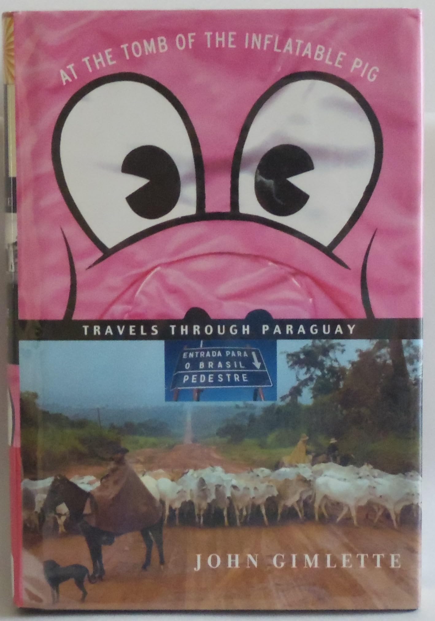 At the Tomb of the Inflatable Pig: Travels Through Paraguay - 575
