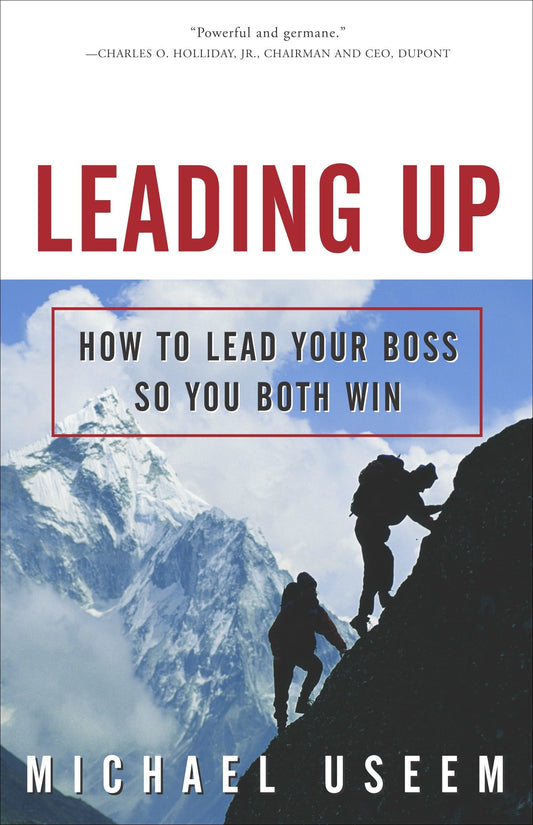 Leading Up: How to Lead Your Boss So You Both Win - 159