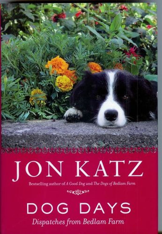 Dog Days: Dispatches from Bedlam Farm