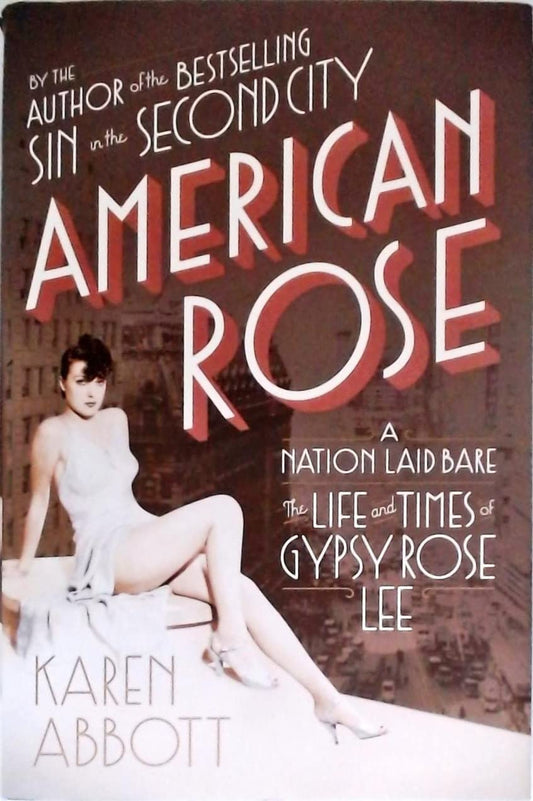 American Rose: A Nation Laid Bare: The Life and Times of Gypsy Rose Lee - 7563