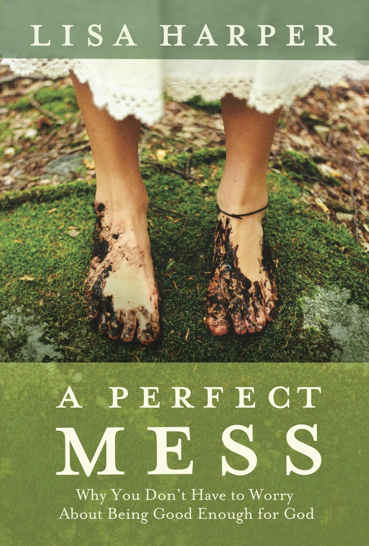 A Perfect Mess: Why You Don't Have to Worry About Being Good Enough for God - 2598