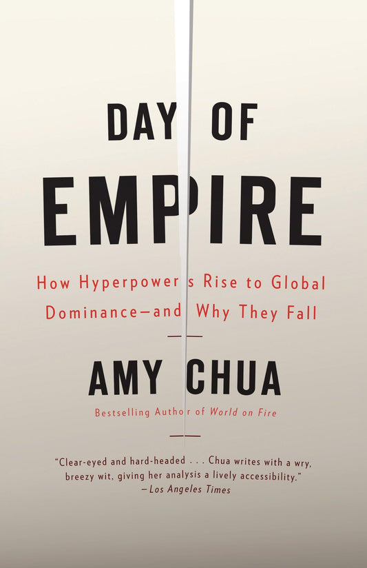 Day of Empire: How Hyperpowers Rise to Global Dominance--and Why They Fall - 7198