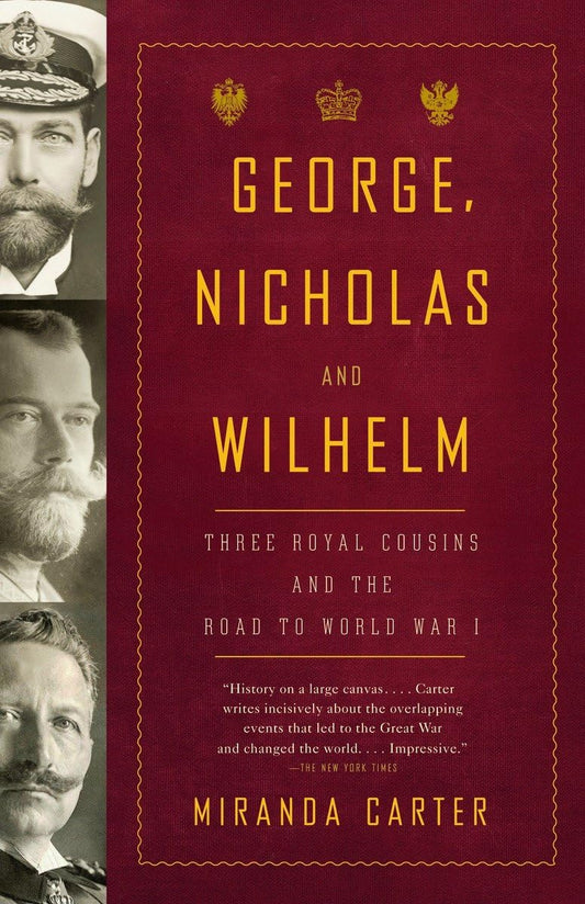 George, Nicholas and Wilhelm: Three Royal Cousins and the Road to World War I - 2425