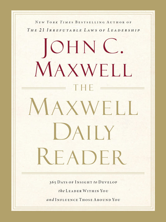 The Maxwell Daily Reader: 365 Days of Insight to Develop the Leader Within You and Influence Those Around You - 8048